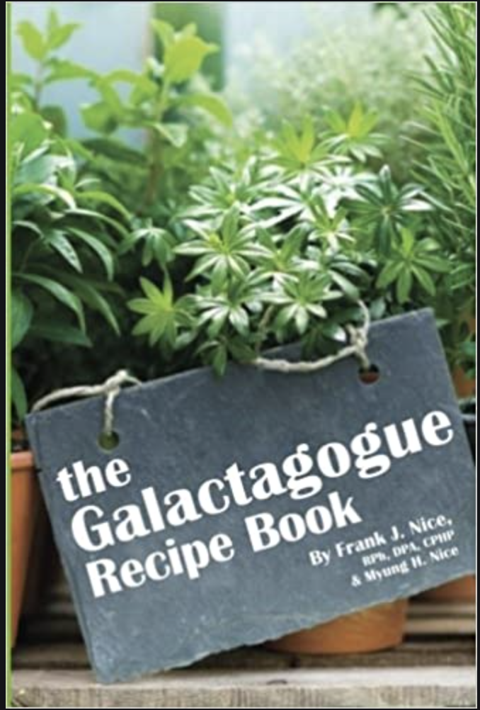 The Galactagogue Recipe Book by Frank J. Nice, RPh, DPA, CPHP & Myung H. Nice